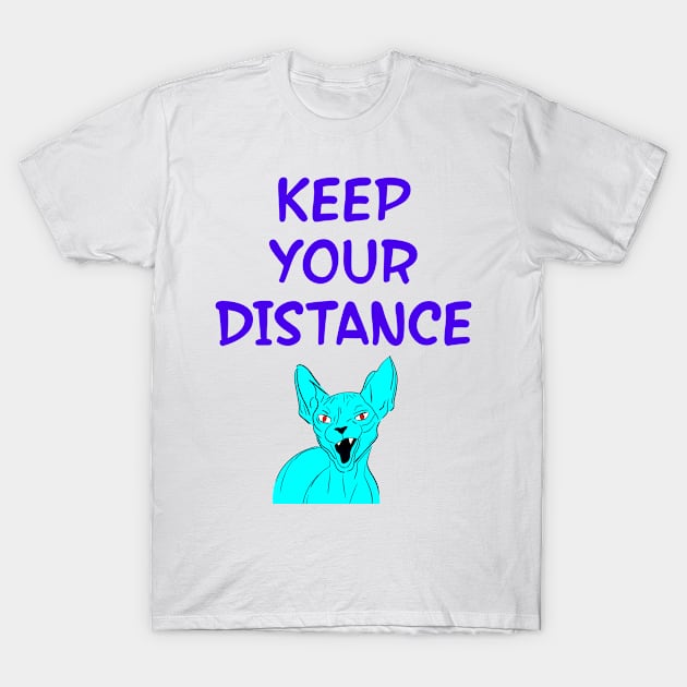 Keep your distance. Cover your mouth. I dare you to sneeze. 2020, you suck. Quarantine times. Funny quote. Cranky moody sassy fearless blue Sphynx cat cartoon. T-Shirt by IvyArtistic